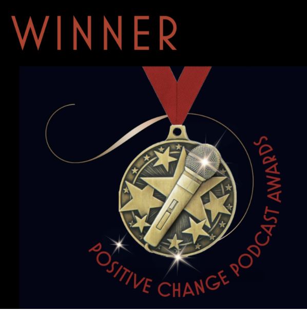 Positive Change Podcast Award Winner